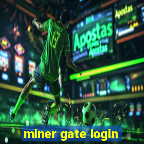 miner gate login